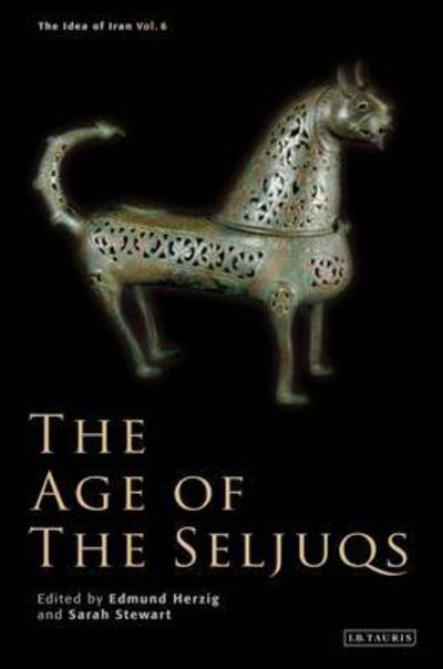 Cover for Sarah Stewart · The Age of the Seljuqs - The Idea of Iran (Hardcover Book) (2014)