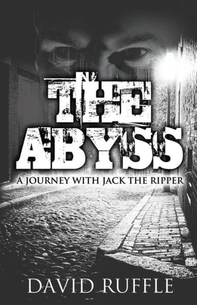 Cover for David Ruffle · The Abyss: A Journey with Jack the Ripper (Paperback Book) (2013)