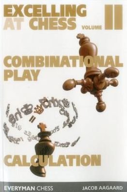 Cover for Grandmaster Jacob Aagaard · Excelling at Chess Volume 2: Combinational Play and Calculation (Paperback Bog) (2017)
