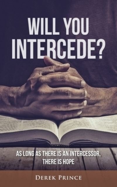 Will You Intercede? - Derek Prince - Bøger - Dpm-UK - 9781782637479 - 26. marts 2021