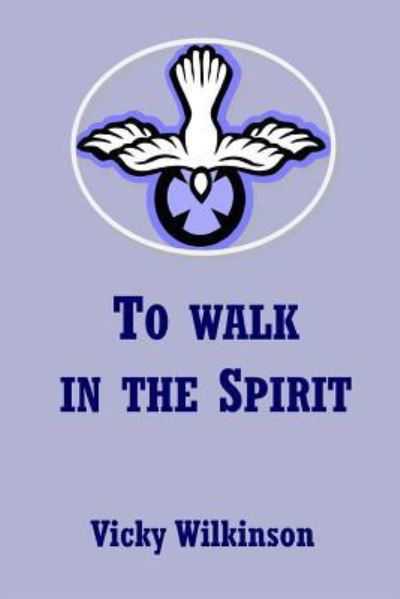 To Walk in the Spirit - Vicky Wilkinson - Kirjat - Open Bible Trust - 9781783643479 - maanantai 6. marraskuuta 2017