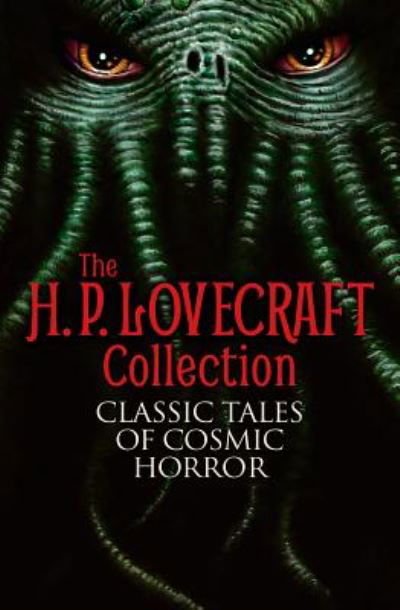 The H. P. Lovecraft Collection: Classic Tales of Cosmic Horror - H. P. Lovecraft - Libros - Arcturus Publishing Limited - 9781784282479 - 15 de septiembre de 2016