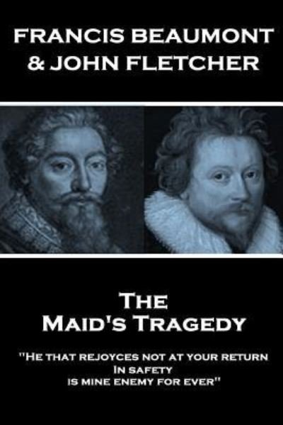 Francis Beaumont & John Fletcher - The Maids Tragedy - John Fletcher - Livros - Stage Door - 9781787377479 - 18 de abril de 2018