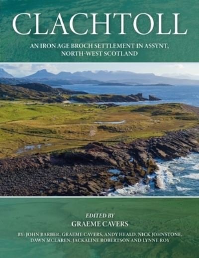 Cover for Clachtoll: An Iron Age Broch Settlement in Assynt, North-west Scotland (Hardcover Book) (2022)
