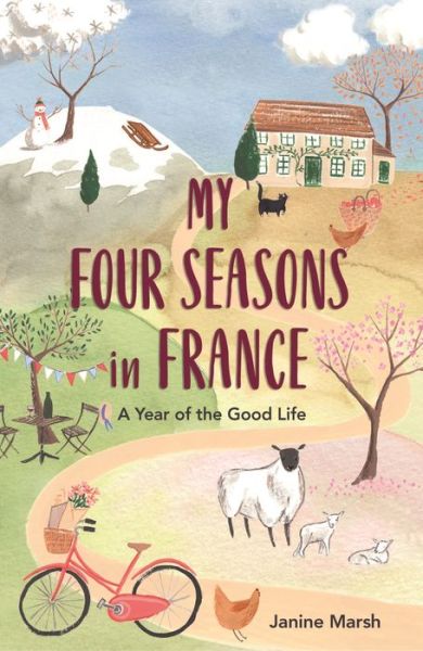 Cover for Janine Marsh · My Four Seasons in France: A Year of the Good Life - The Good Life France (Paperback Book) (2020)