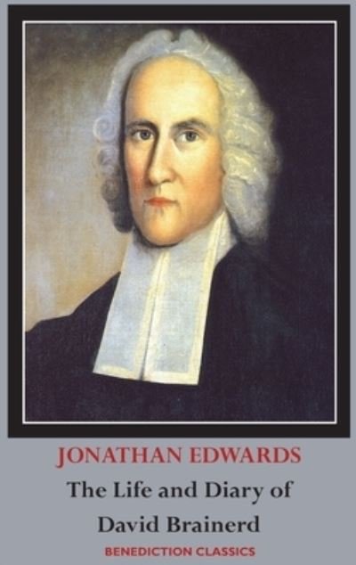 Cover for Jonathan Edwards · The Life and Diary of David Brainerd (Hardcover Book) (2019)