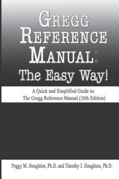 Cover for Houghton, Timothy J, PH D · Gregg Reference Manual: The Easy Way! (10th Edition) - The Easy Way Series! (Paperback Book) (2018)