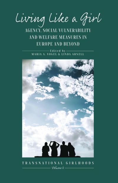 Cover for Living Like a Girl: Agency, Social Vulnerability and Welfare Measures in Europe and Beyond - Transnational Girlhoods (Hardcover Book) (2021)