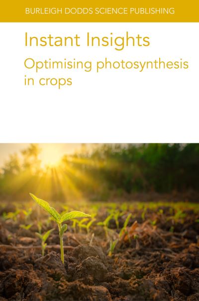 Cover for Raines, Prof Christine (University of Essex) · Instant Insights: Optimising Photosynthesis in Crops - Burleigh Dodds Science: Instant Insights (Paperback Book) (2023)