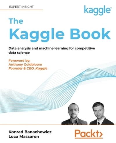 Cover for Konrad Banachewicz · The Kaggle Book: Data analysis and machine learning for competitive data science (Paperback Book) (2022)