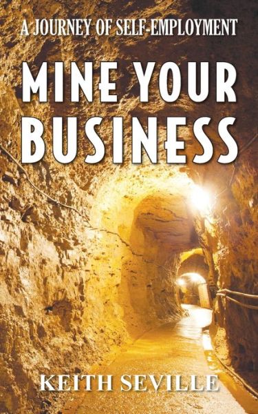 Cover for Keith Seville · Mine Your Business: Second Edition (Paperback Book) (2020)