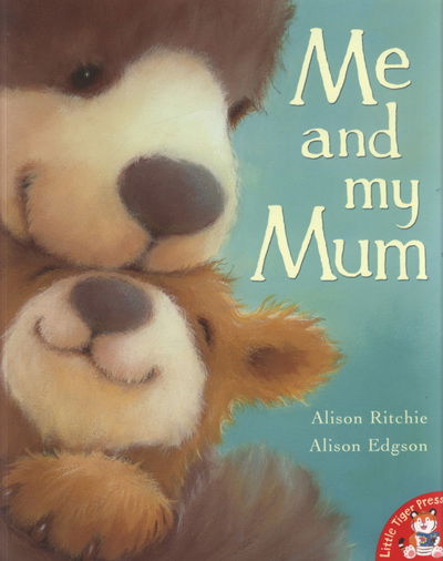 Me and My Mum - Alison Ritchie - Books - Little Tiger Press Group - 9781845068479 - February 1, 2010