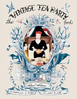 Cover for Angel Adoree · The Vintage Tea Party Book (Hardcover Book) (2011)