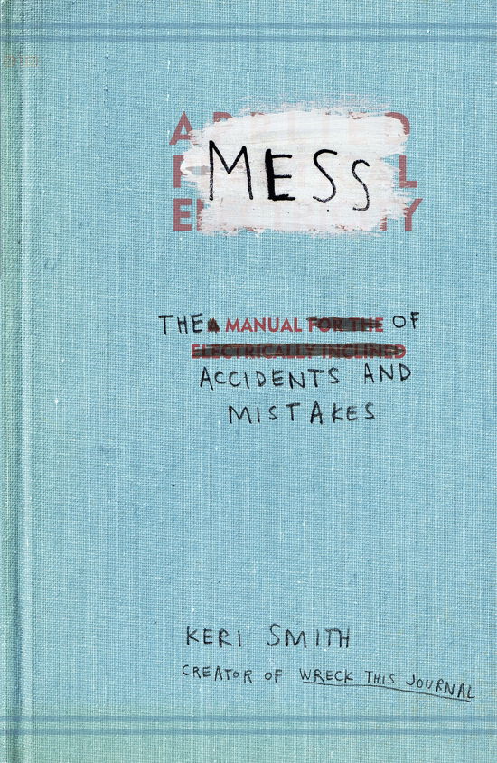 Cover for Keri Smith · Mess: The Manual of Accidents and Mistakes (Pocketbok) (2010)