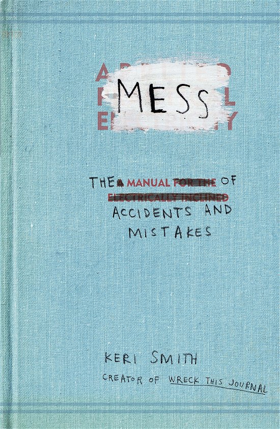 Cover for Keri Smith · Mess: The Manual of Accidents and Mistakes (Paperback Book) (2010)