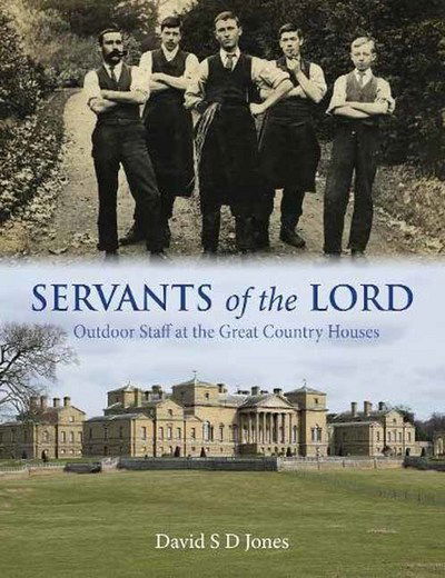 Cover for David S. D. Jones · Servants of the Lord: Outdoor Staff at the Great Country Houses (Gebundenes Buch) (2017)