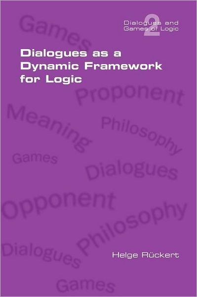 Cover for Helge Rueckert · Dialogues As a Dynamic Framework for Logic (Dialogues and Games of Logic) (Pocketbok) (2011)