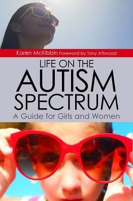 Cover for Karen McKibbin · Life on the Autism Spectrum - A Guide for Girls and Women (Paperback Bog) (2015)