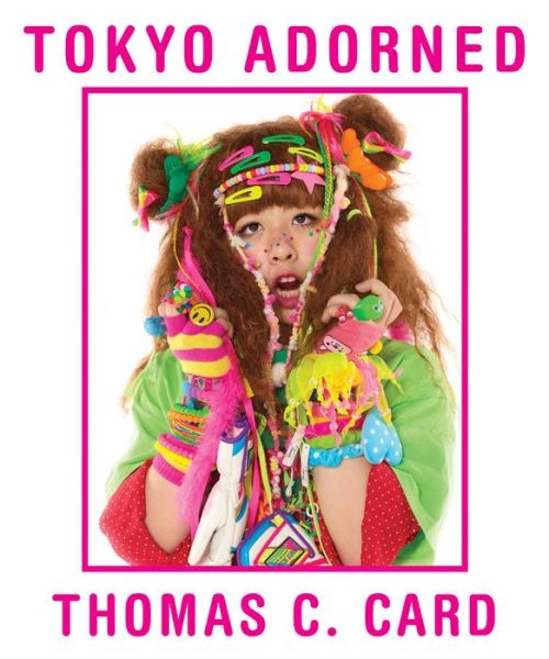 Cover for Thomas C Card · Tokyo Adorned (Hardcover Book) (2014)