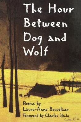 Cover for Laure-Anne Bosselaar · The Hour Between Dog and Wolf - New Poets of America (Paperback Book) [1st edition] (1997)