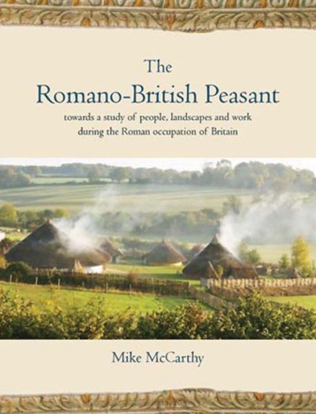 Cover for Mike McCarthy · The Romano-British Peasant: Towards a Study of People, Landscapes and Work during the Roman Occupation of Britain (Paperback Book) (2013)