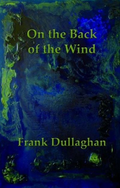 Cover for Frank Dullaghan · On the Back of the Wind (Paperback Book) (2008)