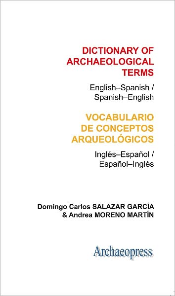 Cover for Domingo Carlos Salazar Garcia · Dictionary of Archaeological Terms: English–Spanish/ Spanish–English (Paperback Book) (2012)