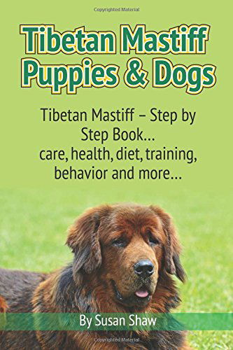 Cover for Susan Shaw · Tibetan Mastiff Puppies &amp; Dogs: Tibetan Mastiff - Step by Step Book... Care, Health, Diet, Training, Behavior and More... (Paperback Book) (2014)