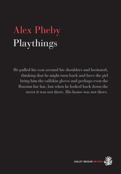 Playthings - Alex Pheby - Boeken - Galley Beggar Press - 9781910296479 - 5 november 2015