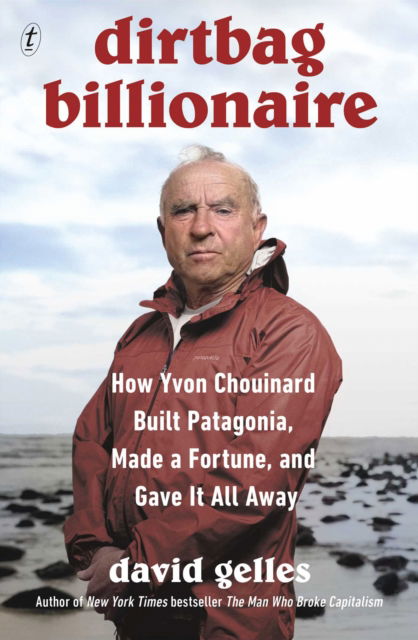 Cover for David Gelles · Dirtbag Billionaire: How Yvon Chouinard Built Patagonia, Made a Fortune, and Gave It All Away (Paperback Book) (2025)