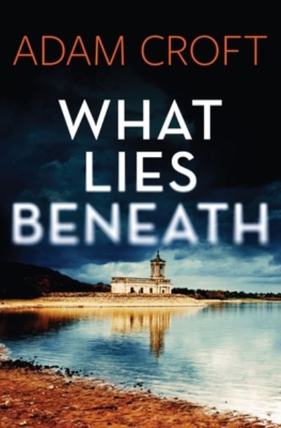 Cover for Adam Croft · What Lies Beneath - Rutland Crime (Paperback Book) (2020)