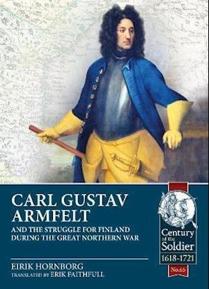 Cover for Eirik Hornborg · Carl Gustav Armfelt and the Struggle for Finland During the Great Northern War - Century of the Soldier (Paperback Bog) (2021)
