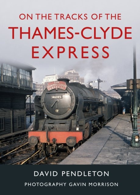 Cover for David Pendleton · On The Tracks Of The Thames-Clyde Express (Hardcover Book) (2023)