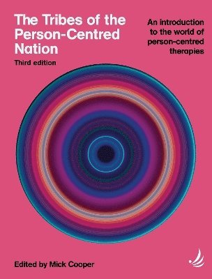 Cover for The Tribes of the Person-Centred Nation, Third Edition: An introduction to the world of person-centred therapies (Paperback Book) (2024)