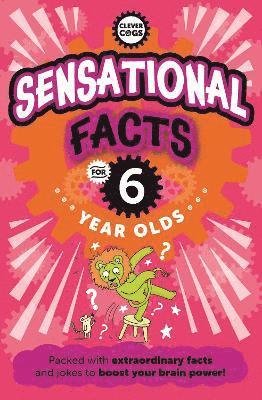 Cover for Caroline Rowlands · Sensational Facts For Six Year Olds - Clever Cogs (Paperback Bog) (2024)