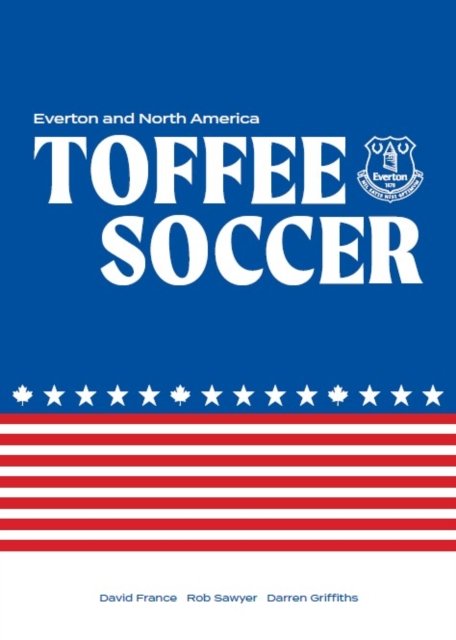 Cover for David France · Toffee Soccer: Everton and North America (Inbunden Bok) (2021)