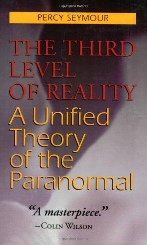 The Third Level of Reality: a Unified Theory of the Paranormal - Colin Wilson - Books - Paraview Special Editions - 9781931044479 - March 28, 2003