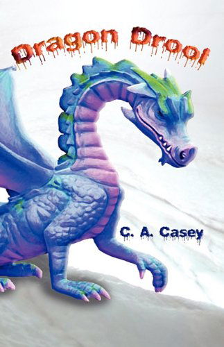 Cover for C.A. Casey · Dragon Drool (Paperback Book) (2010)