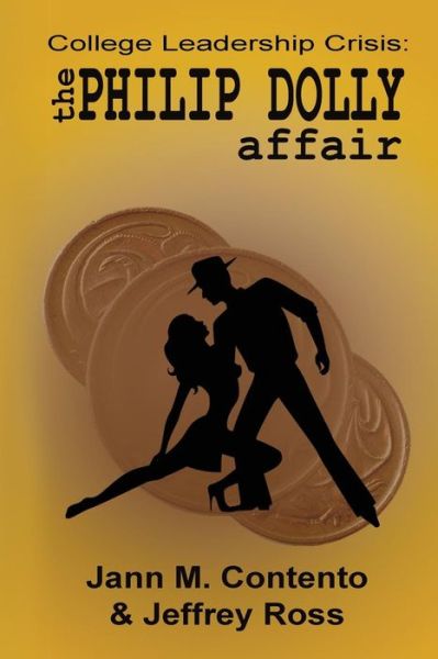 Cover for Jann M Contento · A Crisis in Community College Leadership: the Philip Dolly Affair (Pocketbok) (2015)