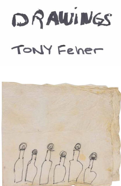 Cover for Tony Feher: Drawings (Hardcover Book) (2022)