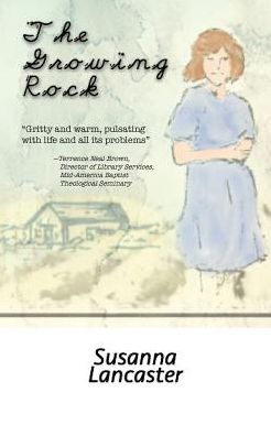 The Growing Rock - Susanna Lancaster - Books - Harvard Square Editions - 9781941861479 - December 12, 2017