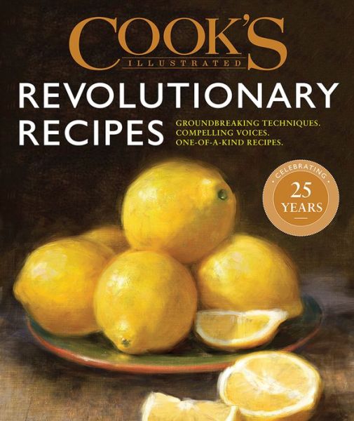 Cover for America's Test Kitchen · Cook's Illustrated Revolutionary Recipes: Groundbreaking Recipes That Will Change the Way You Cook (Inbunden Bok) (2018)