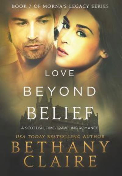 Cover for Bethany Claire · Love Beyond Belief: A Scottish, Time Travel Romance - Morna's Legacy (Gebundenes Buch) (2015)