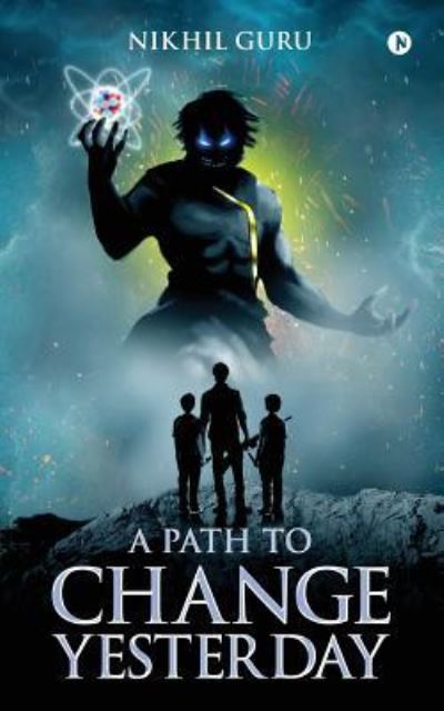 A Path to Change Yesterday - Nikhil Guru - Bøger - Notion Press, Inc. - 9781948424479 - 22. december 2017