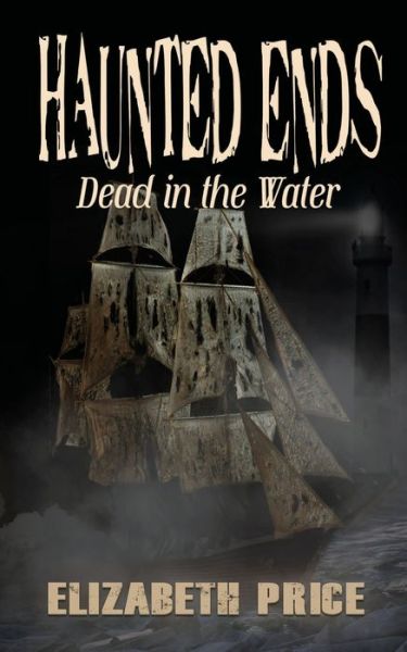 Elizabeth Price · Haunted Ends: Dead in the Water (Paperback Book) (2021)