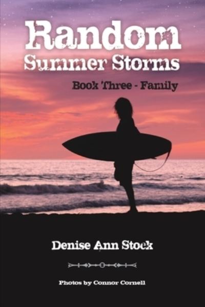 Cover for Denise Ann Stock · Random Summer Storms: Book Three - Family (Paperback Book) (2020)