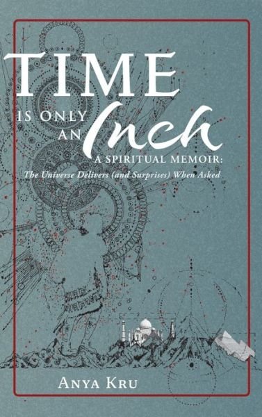 Cover for Anya Kru · Time is Only an Inch (Hardcover Book) (2022)