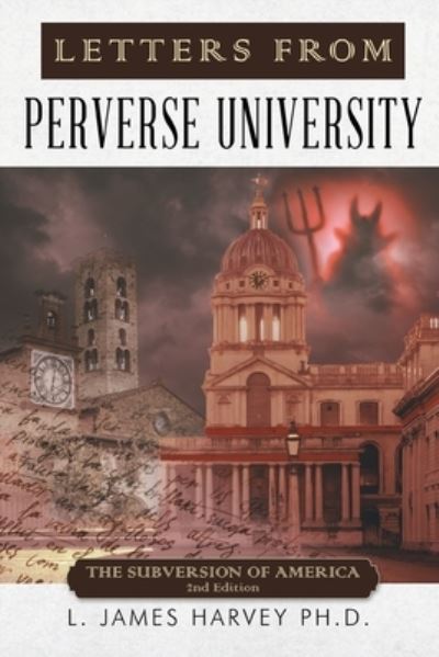 Letters from Perverse University - L. James Harvey - Books - ReadersMagnet - 9781958030479 - June 30, 2022