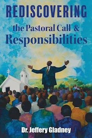 Cover for Jeffery Gladney · Rediscovering the Pastoral Call and Responsibilities (Book) (2024)