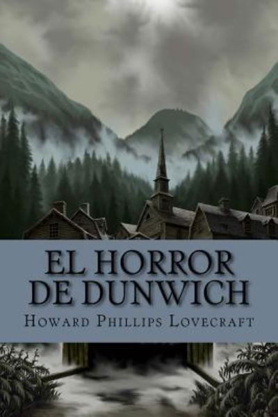 El horror de Dunwich - Howard Phillips Lovecraft - Kirjat - Createspace Independent Publishing Platf - 9781973918479 - keskiviikko 26. heinäkuuta 2017